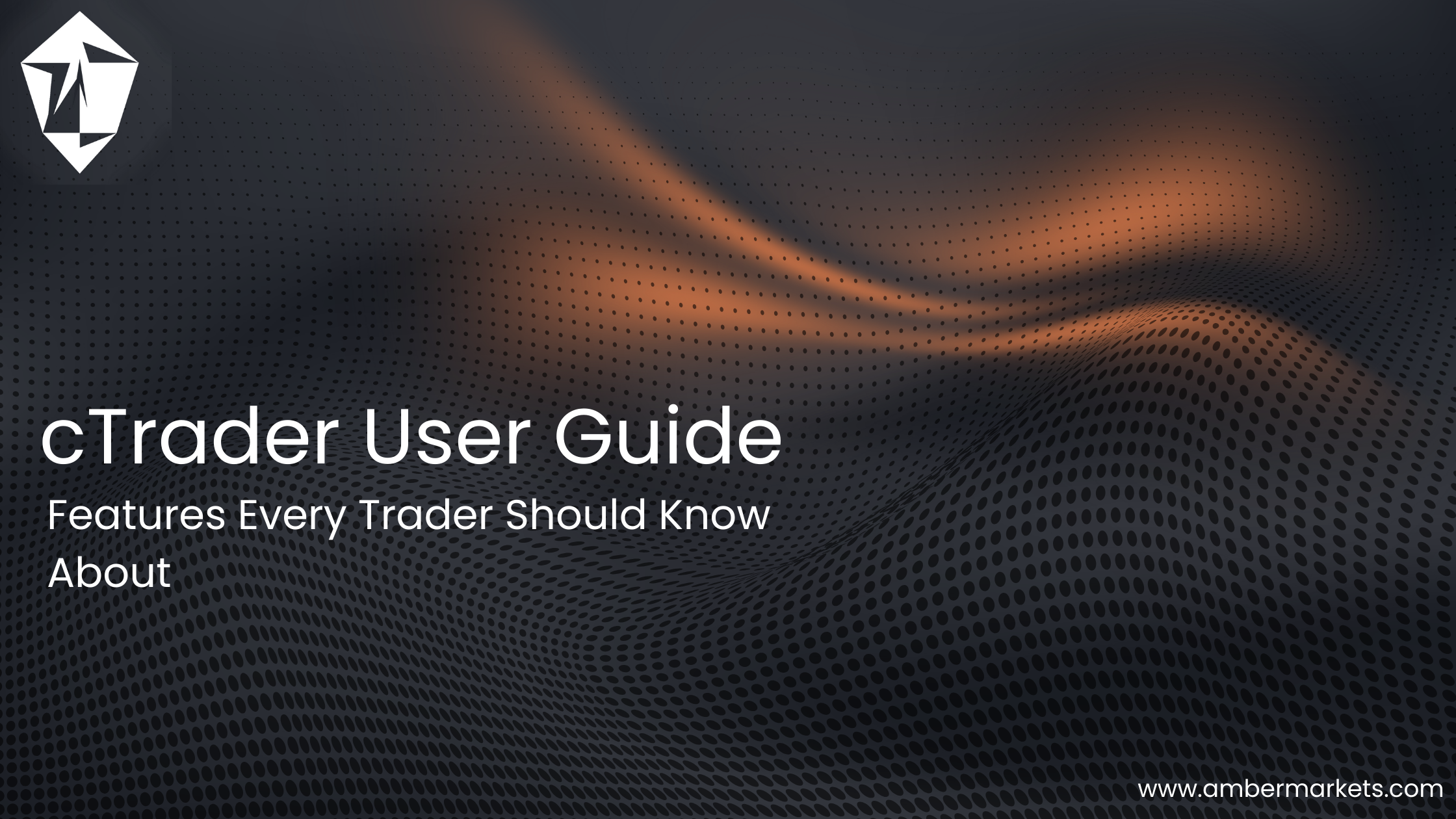 cTrader User Guide - Features Every Trader Should Know About